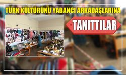 Türk Kültürünü Yabancı Arkadaşlarına Tanıttılar