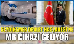 Seydikemer Devlet Hastanesi'ne MR Cihazı Geliyor