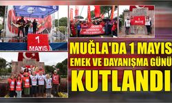 Muğla’da 1 Mayıs Emek ve Dayanışma Günü Kutlandı