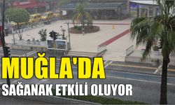 Muğla'da sağanak etkili oluyor