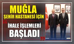 Muğla Şehir Hastanesi için ihale işlemleri başladı