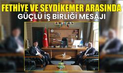 Fethiye ve Seydikemer Arasında Güçlü İş Birliği Mesajı
