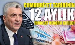 Cumhuriyet tarihinin 12 aylık ihracat rekoru kırıldı