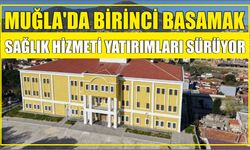 Muğla’da birinci basamak sağlık hizmeti yatırımları sürüyor