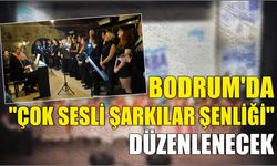 Bodrum'da "Çok Sesli Şarkılar Şenliği" düzenlenecek