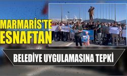 Marmaris’te Esnaftan Belediye Uygulamasına Tepki