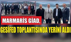 Marmaris GİAD, GESİFED toplantısında yerini aldı