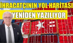 İhracatçının Yol Haritası Yeniden Yazılıyor