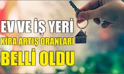 Ev ve iş yeri kira artış oranları belli oldu