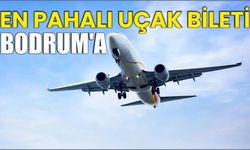 En Pahalı Uçak Bileti Bodrum’a