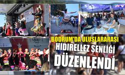 Bodrum'da Uluslararası Hıdırellez Şenliği düzenlendi