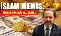 İslam Memiş: “Altında Yükseliş Kalıcı Değil”
