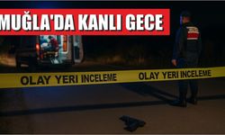 Muğla'da Kanlı Gece