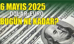 6 Mayıs 2025 DOLAR-EURO BUGÜN NE KADAR?
