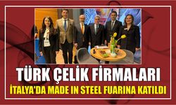 Türk Çelik Firmaları İtalya’da Made In Steel Fuarına Katıldı