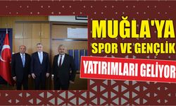 MUĞLA’YA SPOR VE GENÇLİK YATIRIMLARI GELİYOR