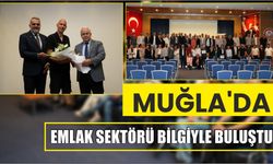 MUĞLA’DA EMLAK SEKTÖRÜ BİLGİYLE BULUŞTU