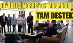 BÜYÜKELÇİ MORRİS’TEN MARMARİS’E TAM DESTEK