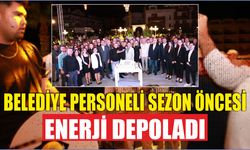 BELEDİYE PERSONELİ SEZON ÖNCESİ ENERJİ DEPOLADI
