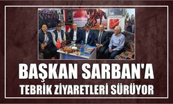 Başkan Sarban’a Tebrik Ziyaretleri Sürüyor