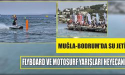 Muğla-Bodrum'da su jeti, flyboard ve motosurf yarışları heyecanı