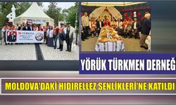 Yörük Türkmen Derneği Moldova'daki Hıdırellez Şenlikleri'ne katıldı