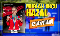 Muğlalı okçu Hazal 12’den vurdu