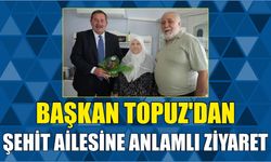 Başkan Topuz'dan Şehit Ailesine Anlamlı Ziyaret