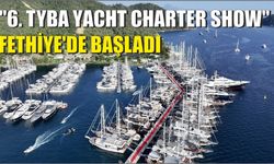 "6. TYBA Yacht Charter Show"  Fethiye'de başladı