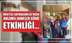 Menteşe Kaymakamlığı’ndan Anlamlı Anneler Günü Etkinliği...