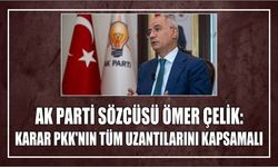 AK Parti Sözcüsü Ömer Çelik: Karar PKK'nın tüm uzantılarını kapsamalı