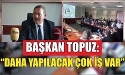 Başkan Topuz: “Daha yapılacak çok iş var”
