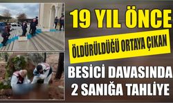 19 yıl önce öldürüldüğü ortaya çıkan besici davasında 2 sanığa tahliye