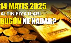 14 Mayıs 2025 ALTIN FİYATLARI BUGÜN NE KADAR?