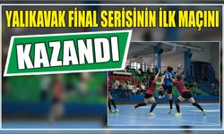 Yalıkavak final serisinin ilk maçını kazandı
