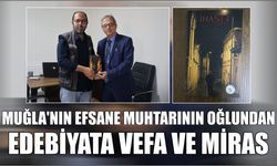 Muğla’nın Efsane Muhtarının Oğlundan Edebiyata Vefa ve Miras