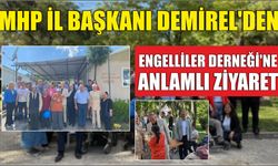 MHP İl Başkanı Demirel’den Engelliler Derneği’ne Anlamlı Ziyaret