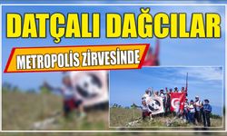 Datçalı Dağcılar Metropolis Zirvesinde