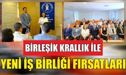 Birleşik Krallık ile Yeni İş birliği Fırsatları