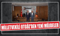 MİLLETVEKİLİ OTGÖZ’DEN YENİ MÜJDELER