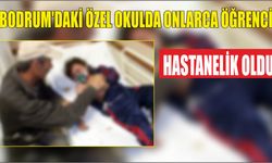Bodrum’daki özel okulda onlarca öğrenci hastanelik oldu