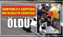 Kamyonetle çarpışan motosikletin sürücüsü öldü