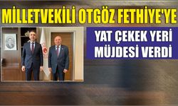 Milletvekili Otgöz Fethiye'ye yat çekek yeri müjdesi verdi