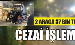 2 araca 37 Bin TL cezai işlem
