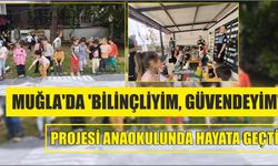 Muğla'da 'Bilinçliyim, güvendeyim' projesi anaokulunda hayata geçti
