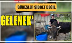 ‘GÜREŞLER ŞİDDET DEĞİL, GELENEK’