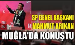 SP Genel Başkanı Mahmut Arıkan Muğla’da Konuştu