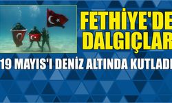 Fethiye'de dalgıçlar 19 Mayıs'ı deniz altında kutladı