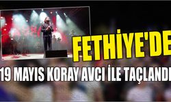 Fethiye'de 19 Mayıs Koray Avcı ile Taçlandı