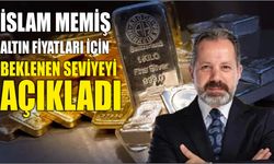 İslam Memiş altın fiyatları için beklenen seviyeyi açıkladı